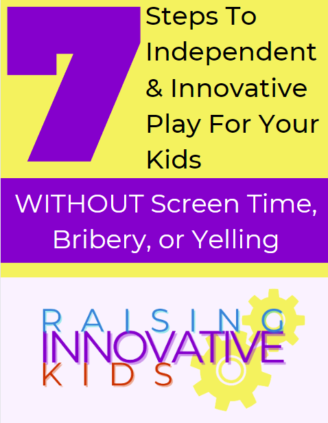 7 steps to innovative and independent kids